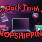 The Dark Truth Of Dropshipping